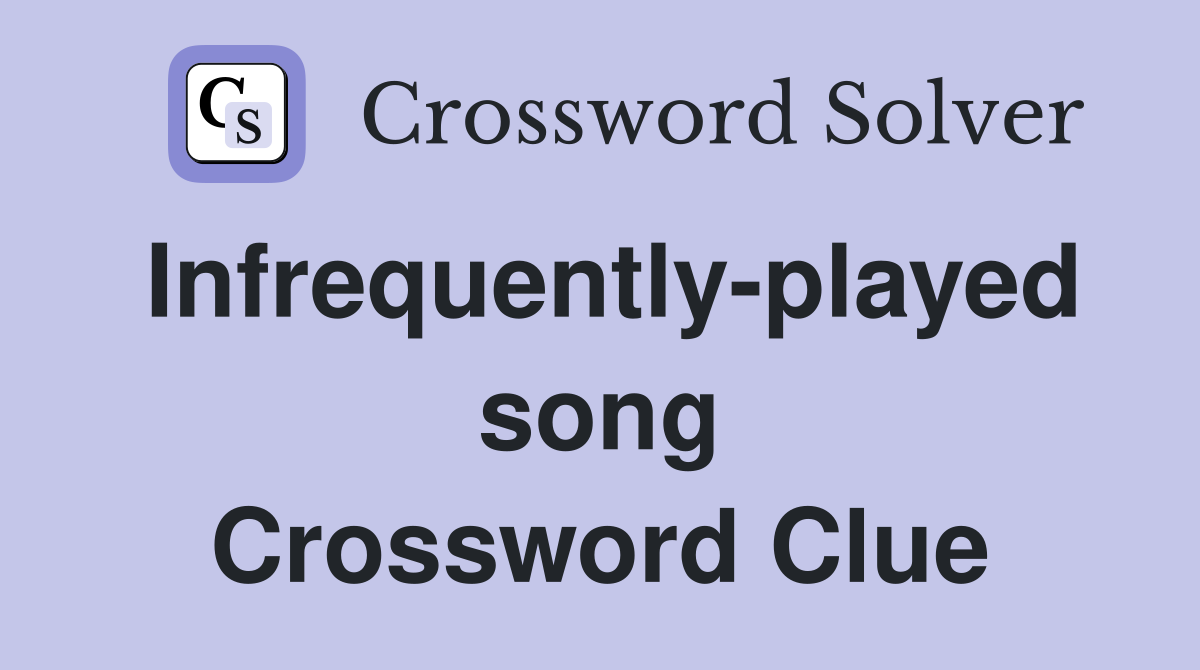 Infrequently-played song Crossword Clue