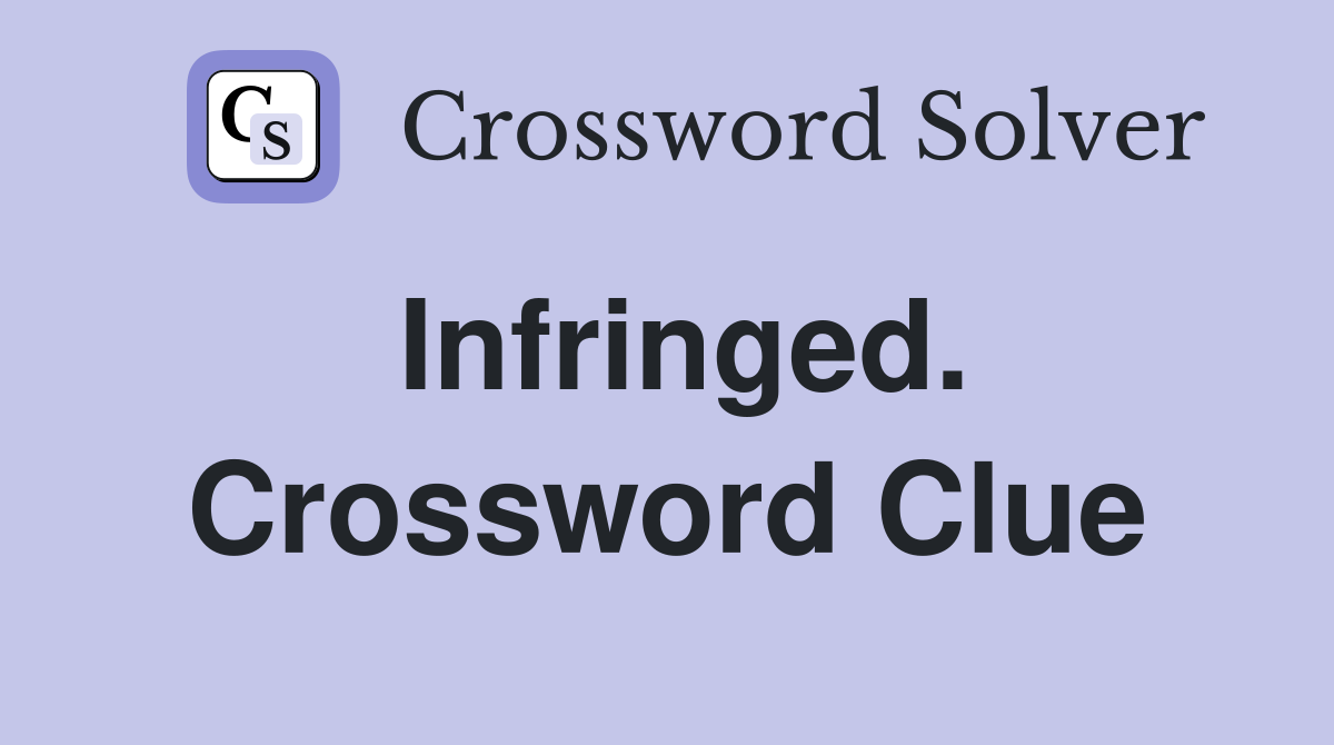 Infringed. Crossword Clue