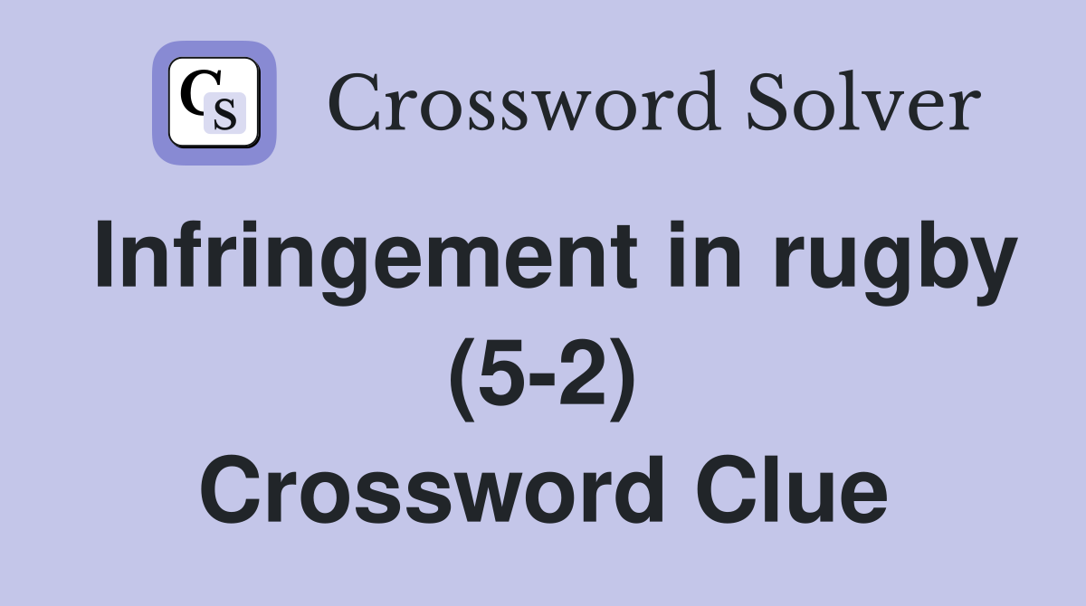 Infringement in rugby (5-2) Crossword Clue