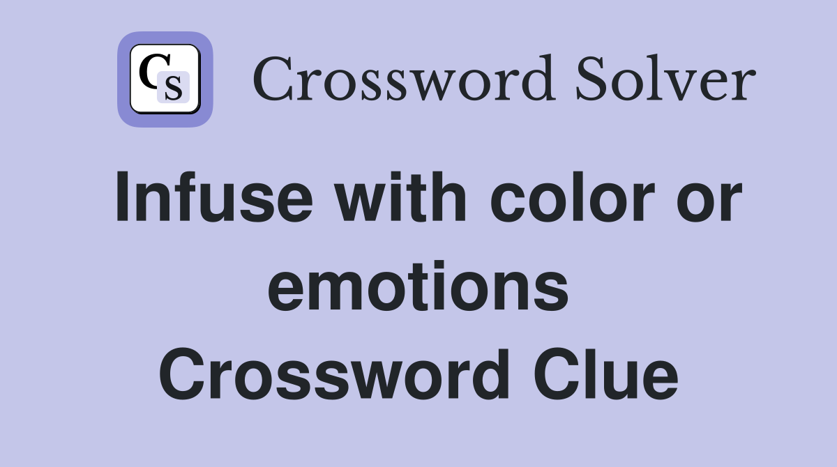 Infuse with color or emotions Crossword Clue