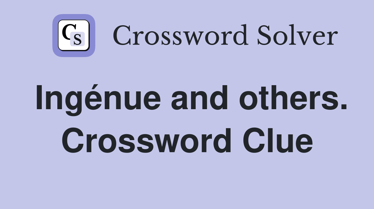 Ingénue and others. Crossword Clue