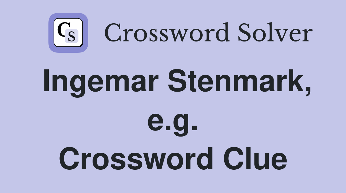 Ingemar Stenmark, e.g. Crossword Clue