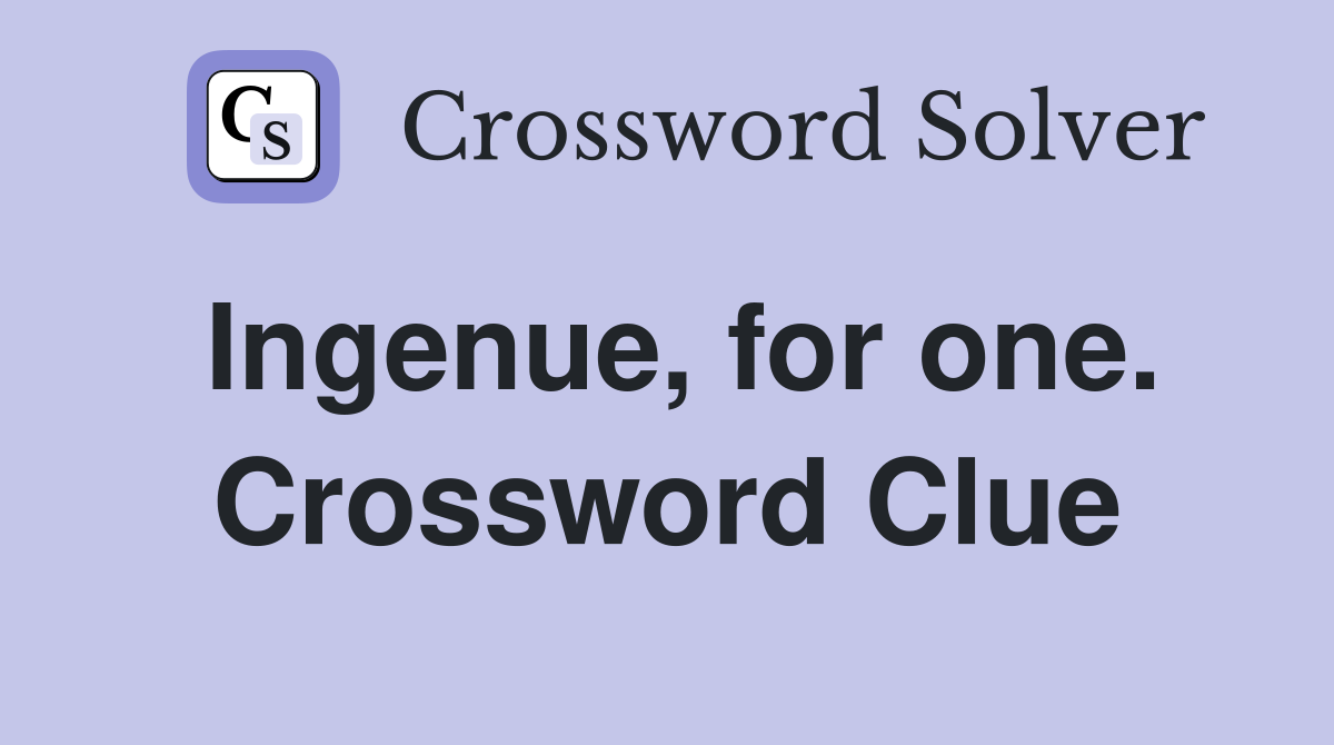 Ingenue, for one. Crossword Clue
