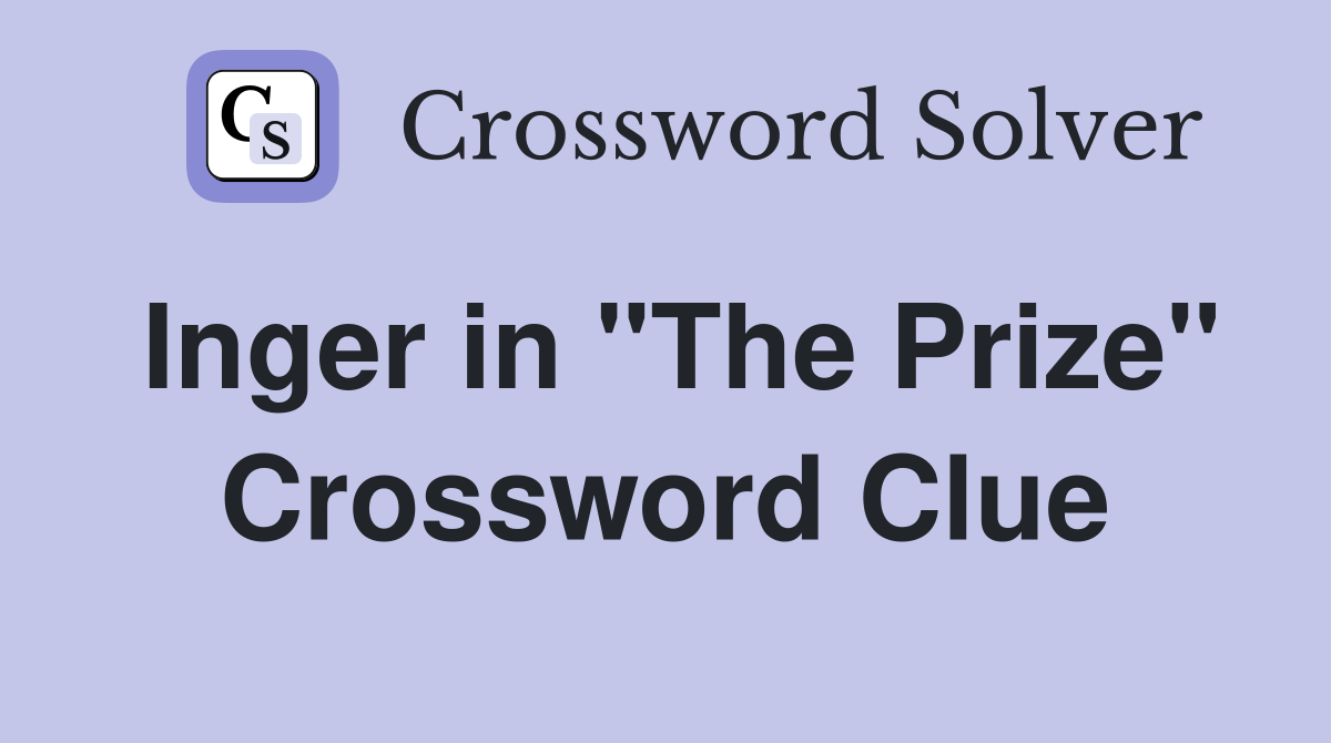 Inger in "The Prize" Crossword Clue