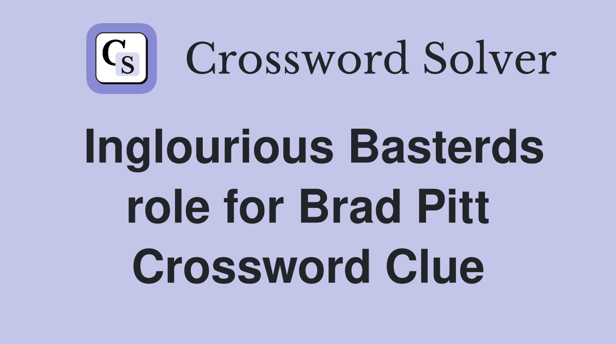 Inglourious Basterds role for Brad Pitt Crossword Clue