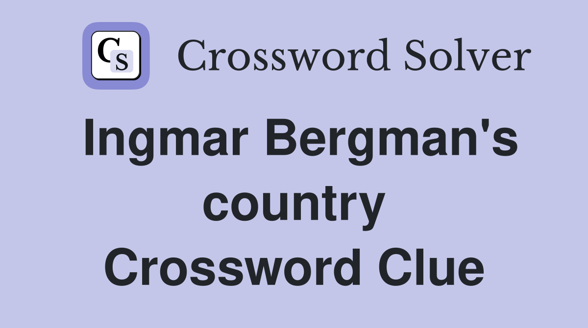 Ingmar Bergman's country Crossword Clue