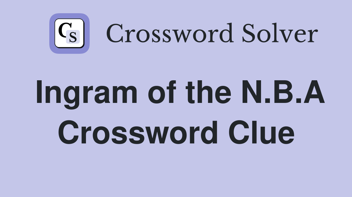 Ingram of the N.B.A Crossword Clue