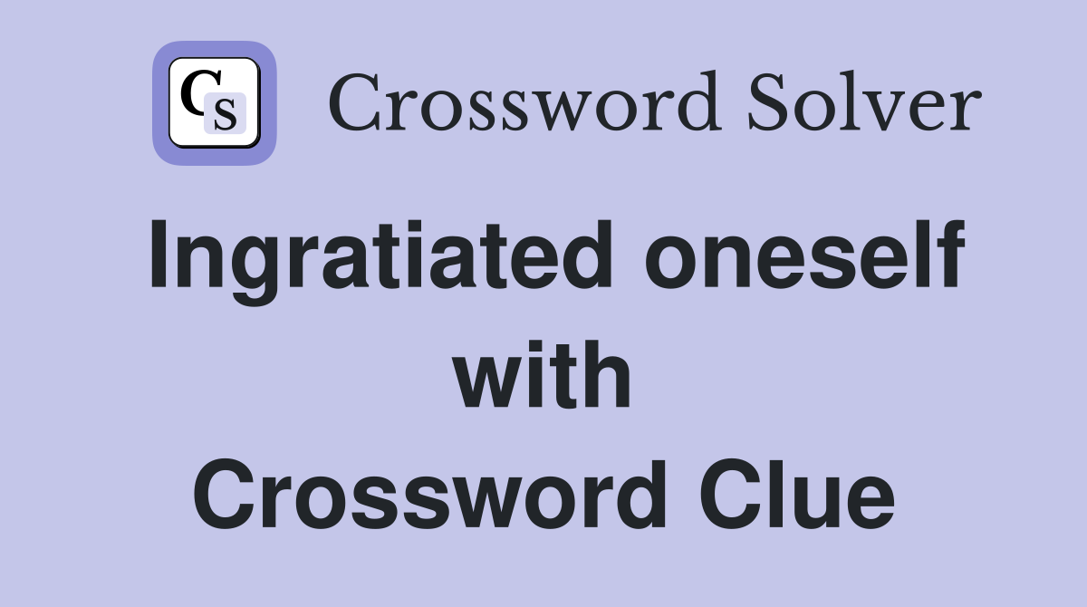 Ingratiated oneself with Crossword Clue