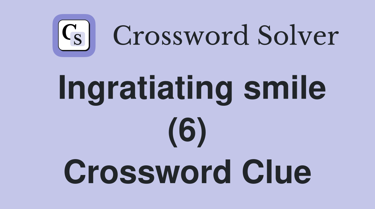 Ingratiating smile (6) Crossword Clue