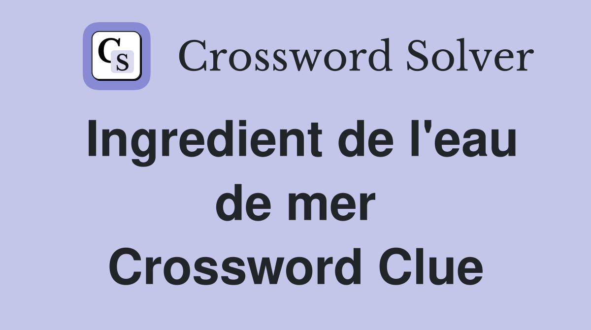 Ingredient de l'eau de mer Crossword Clue