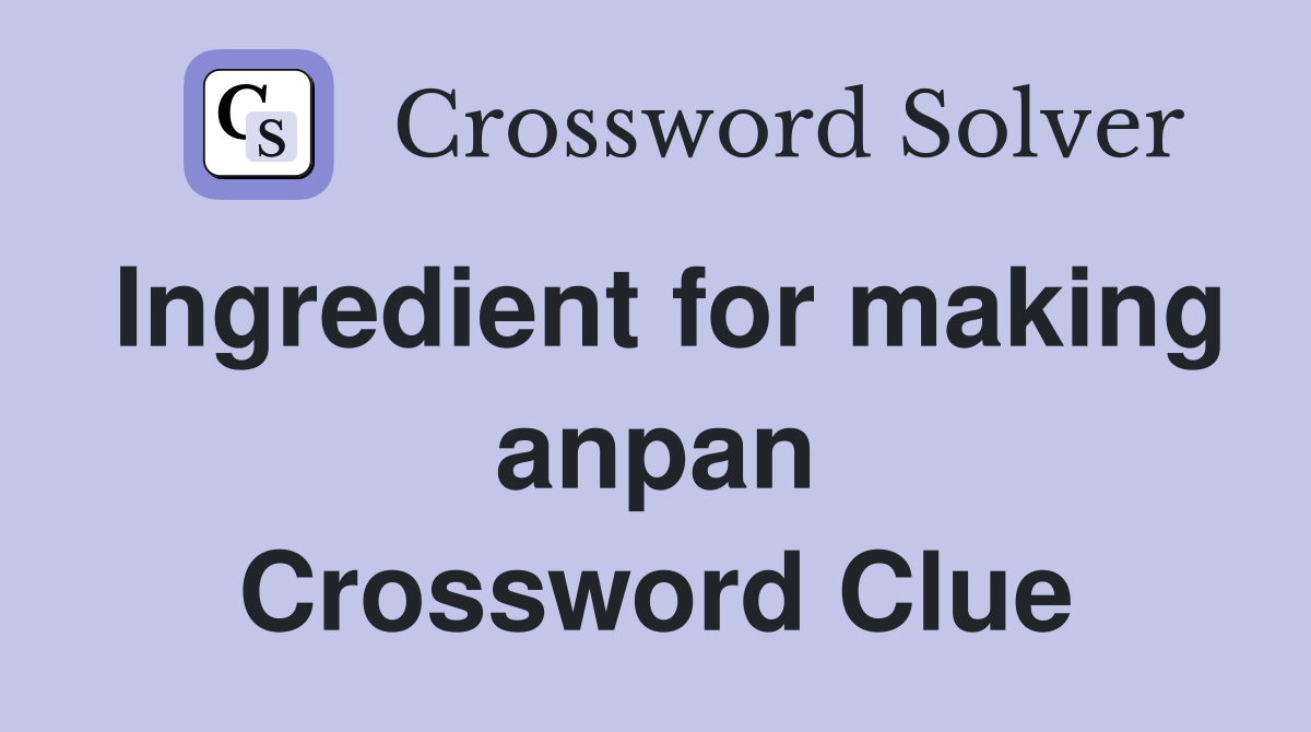Ingredient for making anpan Crossword Clue
