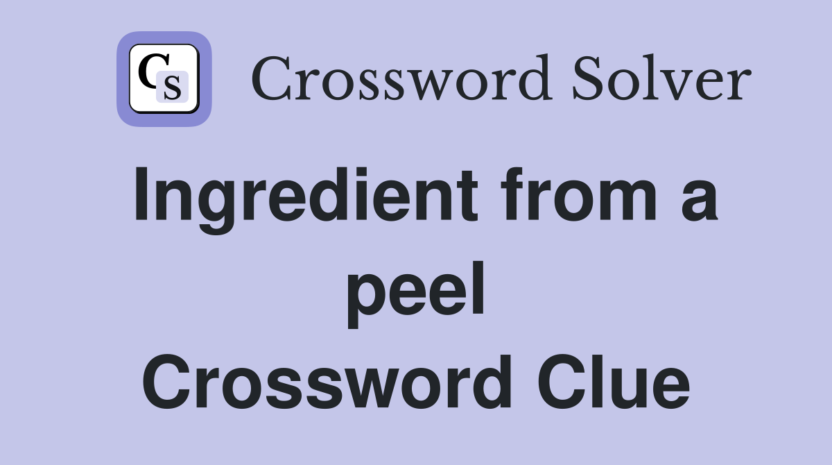 Ingredient from a peel Crossword Clue