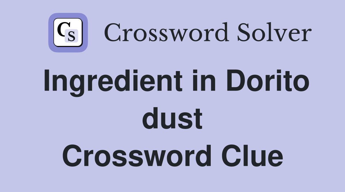 Ingredient in Dorito dust Crossword Clue