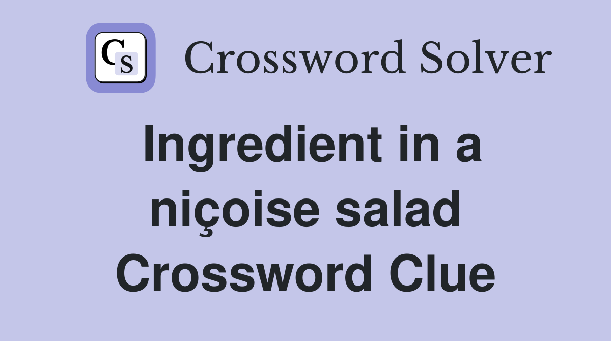 Ingredient in a niçoise salad Crossword Clue