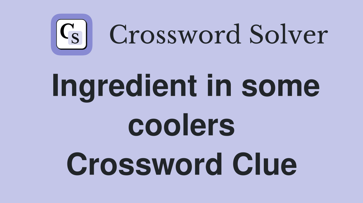 Ingredient in some coolers Crossword Clue