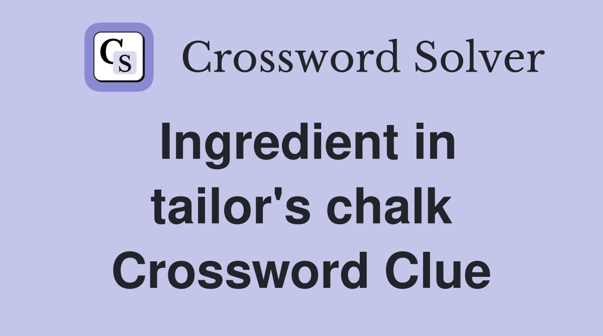 Ingredient in tailor's chalk Crossword Clue