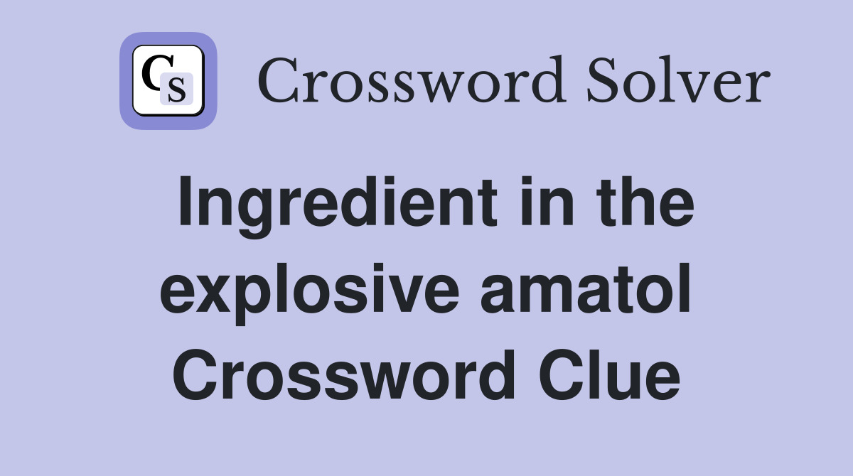 Ingredient in the explosive amatol Crossword Clue