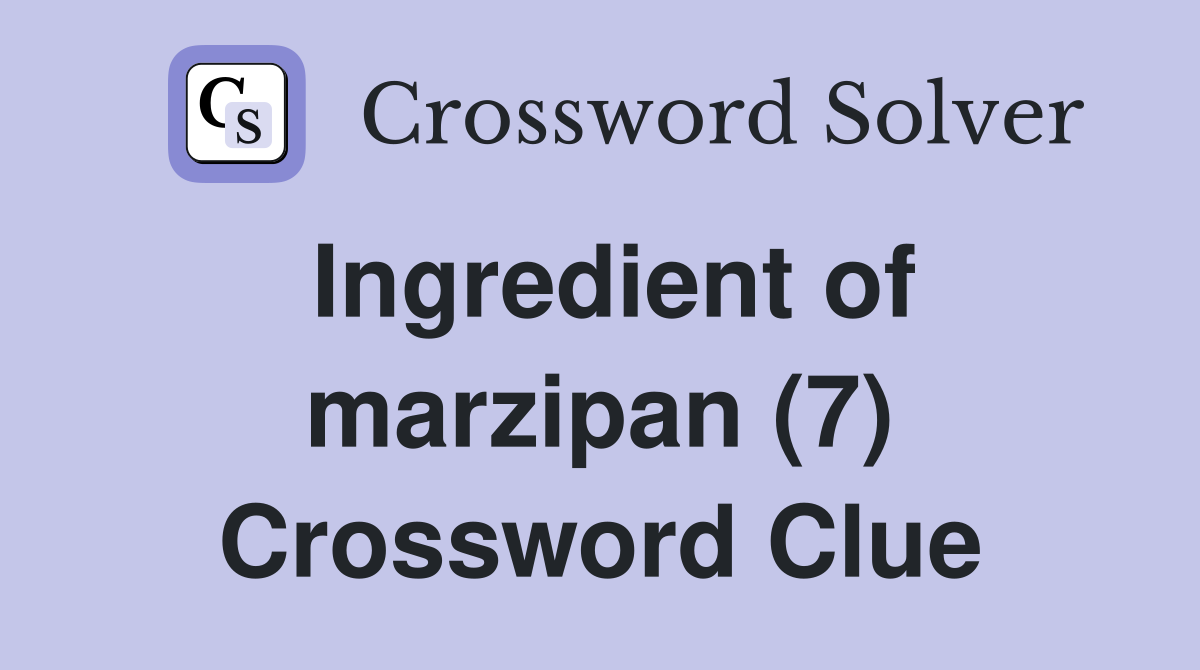 Ingredient of marzipan (7) Crossword Clue
