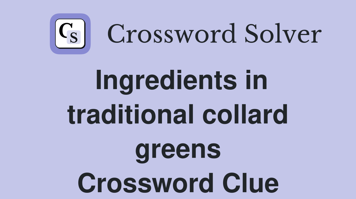 Ingredients in traditional collard greens Crossword Clue