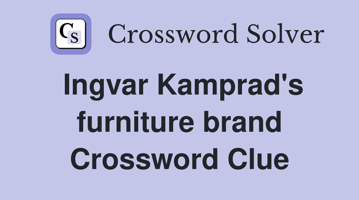 Ingvar Kamprad's furniture brand Crossword Clue