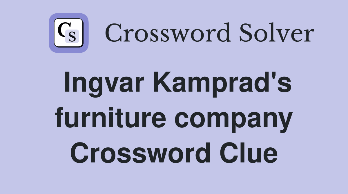 Ingvar Kamprad's furniture company Crossword Clue