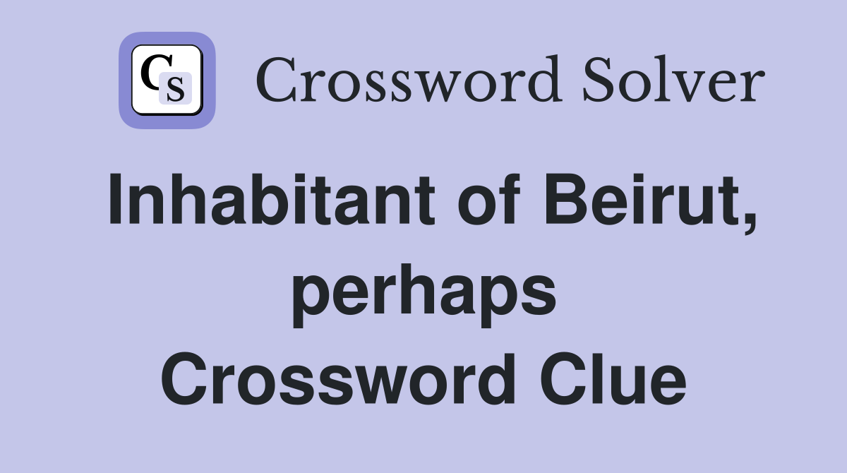 Inhabitant of Beirut, perhaps Crossword Clue