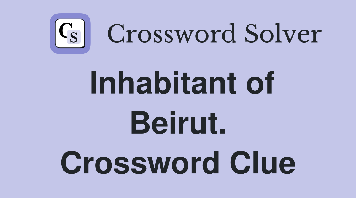 Inhabitant of Beirut. Crossword Clue