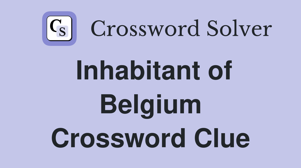 Inhabitant of Belgium Crossword Clue