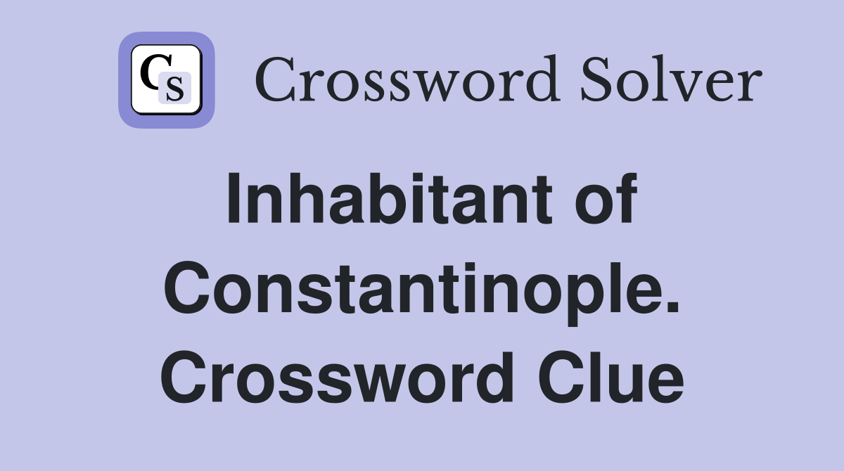 Inhabitant of Constantinople. Crossword Clue