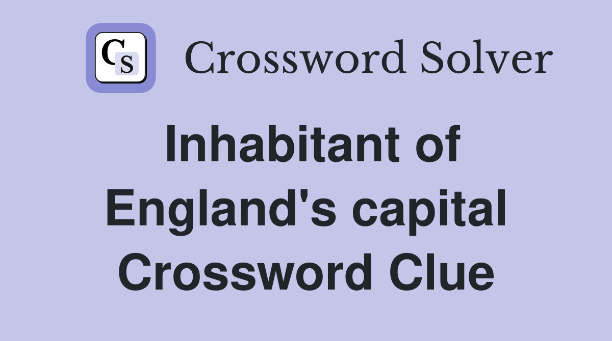 Inhabitant of England's capital Crossword Clue