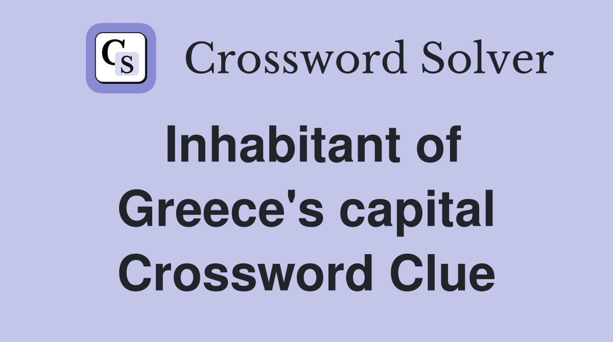 Inhabitant of Greece's capital Crossword Clue