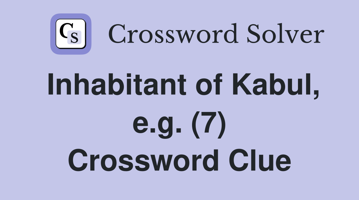 Inhabitant of Kabul, e.g. (7) Crossword Clue