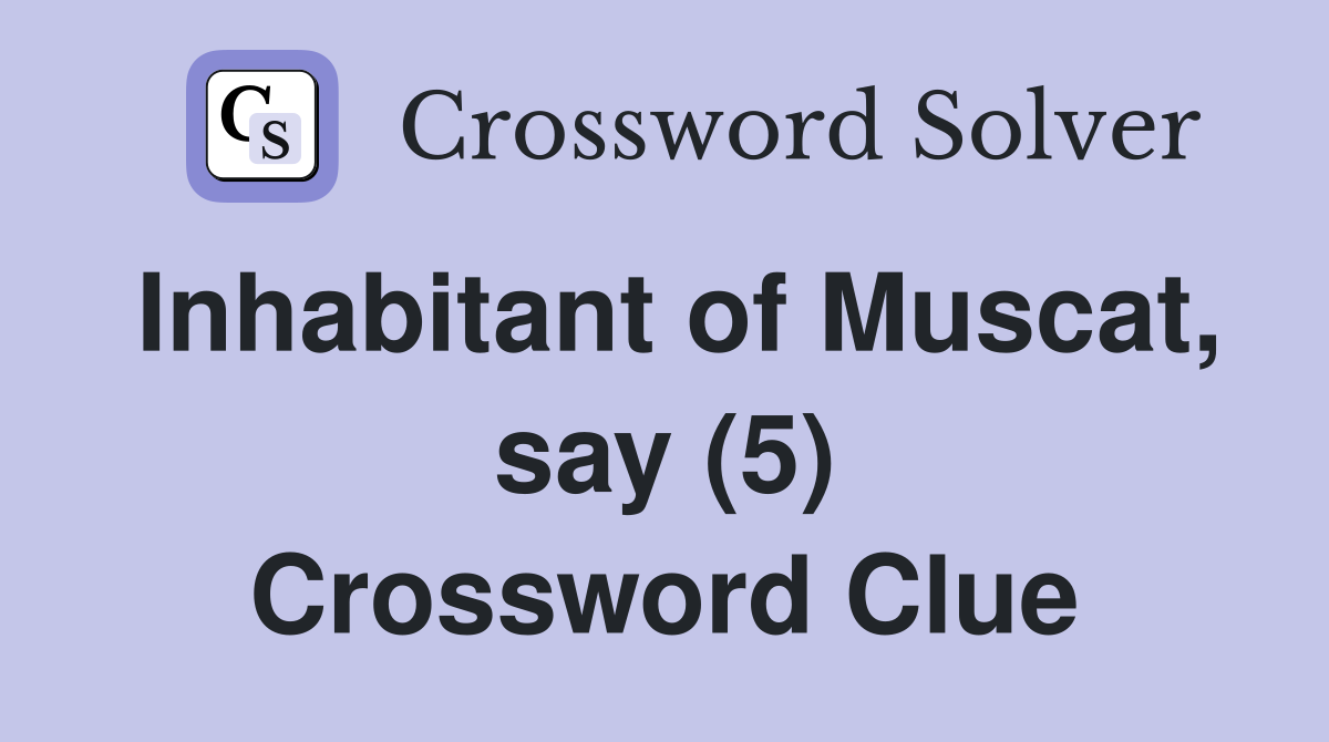 Inhabitant of Muscat, say (5) Crossword Clue
