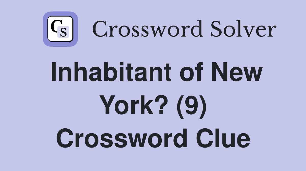Inhabitant of New York? (9) Crossword Clue