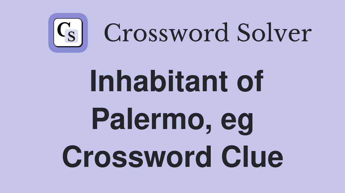 Inhabitant of Palermo, eg Crossword Clue