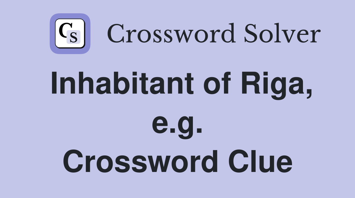 Inhabitant of Riga, e.g. Crossword Clue