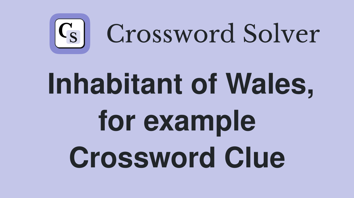 Inhabitant of Wales, for example Crossword Clue
