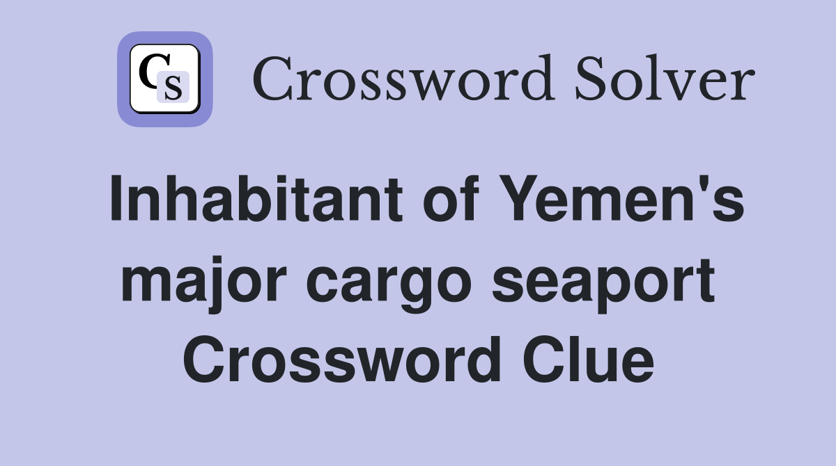 Inhabitant of Yemen's major cargo seaport Crossword Clue