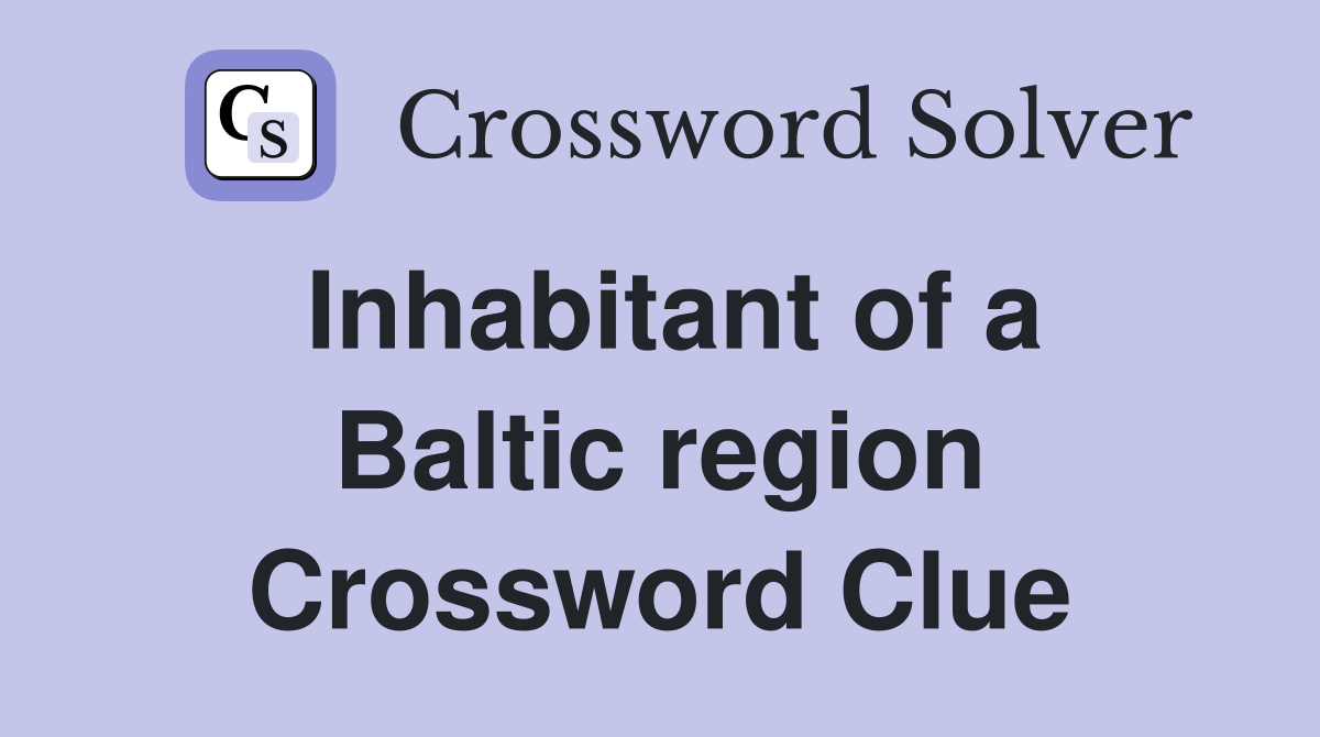 Inhabitant of a Baltic region Crossword Clue