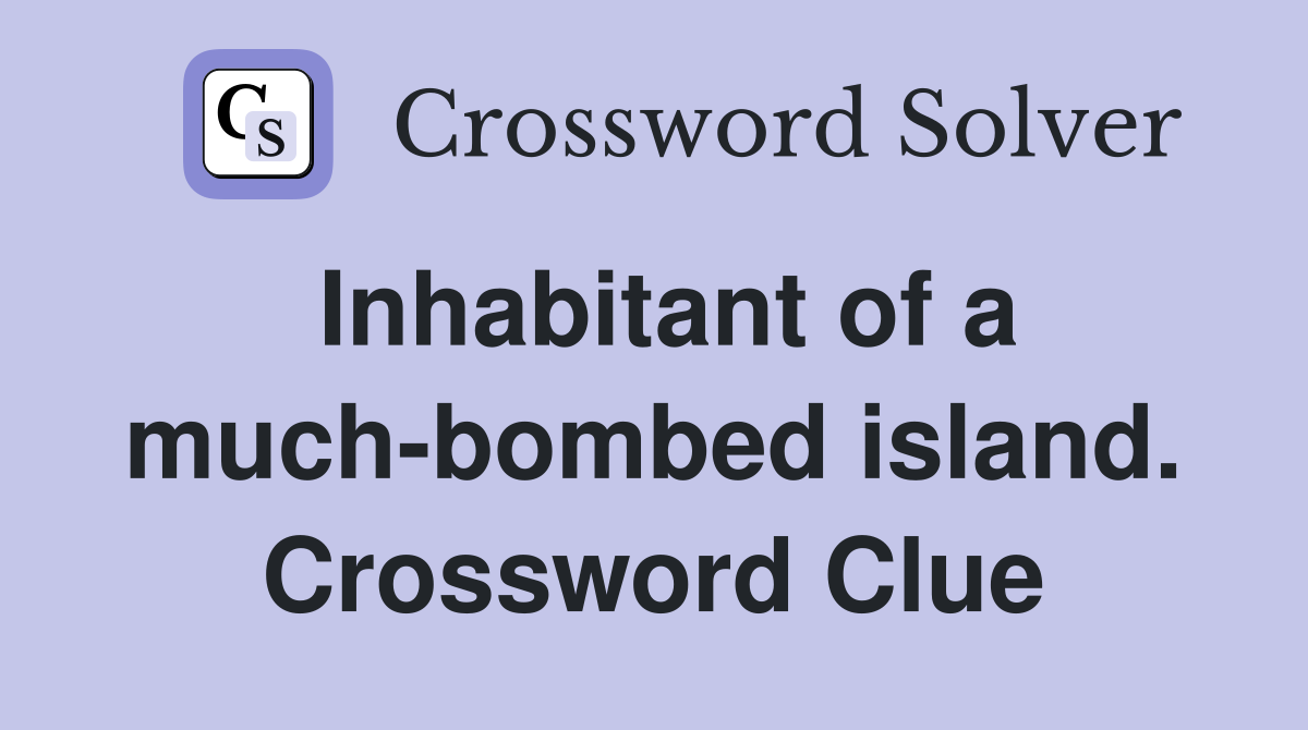 Inhabitant of a much-bombed island. Crossword Clue
