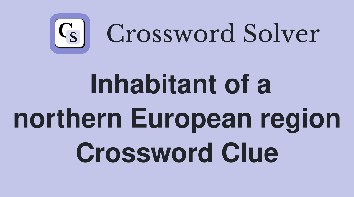 Inhabitant of a northern European region Crossword Clue