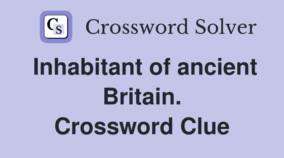 Inhabitant of ancient Britain. Crossword Clue