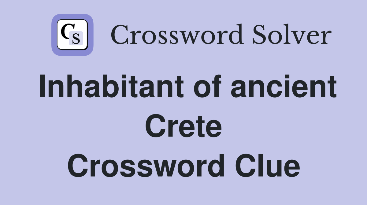 Inhabitant of ancient Crete Crossword Clue