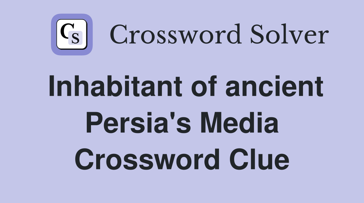 Inhabitant of ancient Persia's Media Crossword Clue