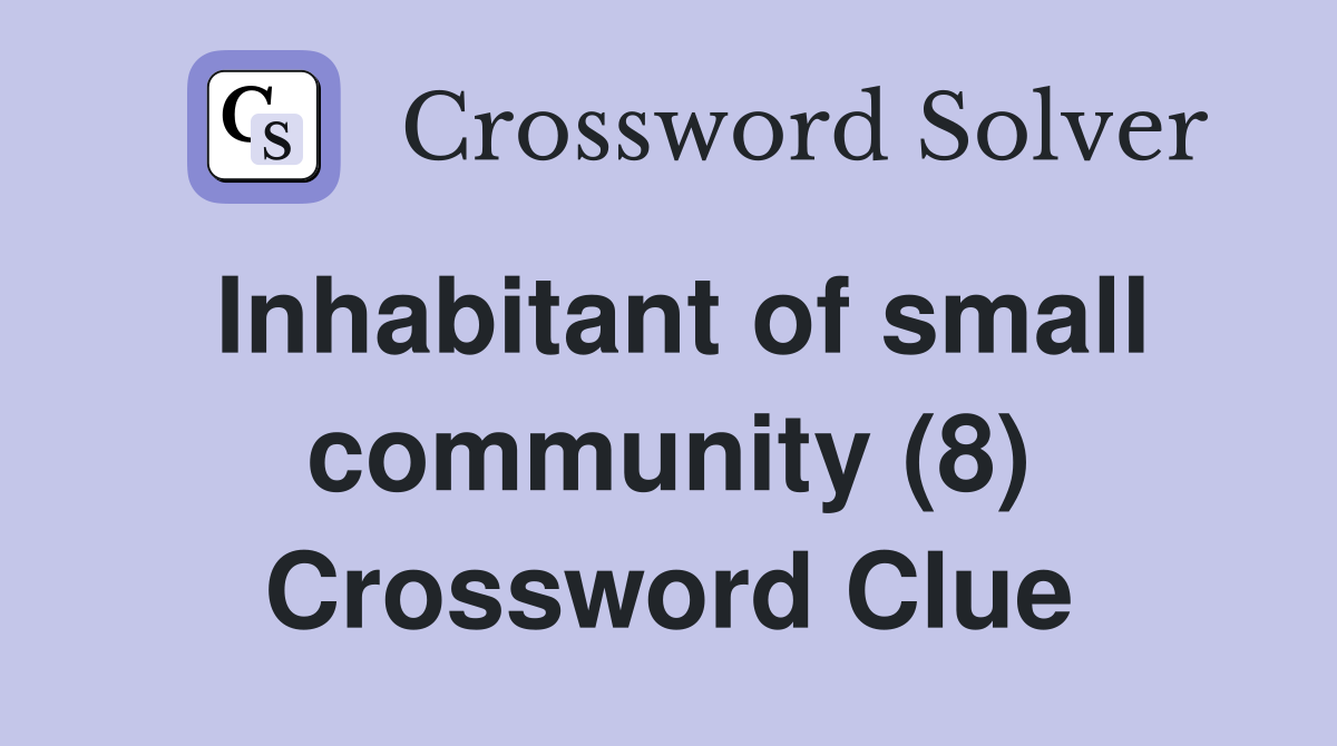 Inhabitant of small community (8) Crossword Clue