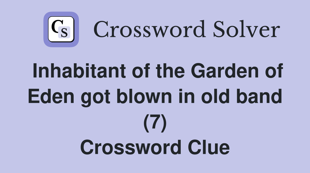 Inhabitant of the Garden of Eden got blown in old band (7) Crossword Clue