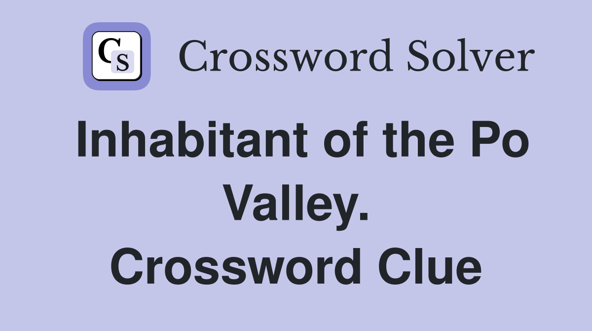 Inhabitant of the Po Valley. Crossword Clue