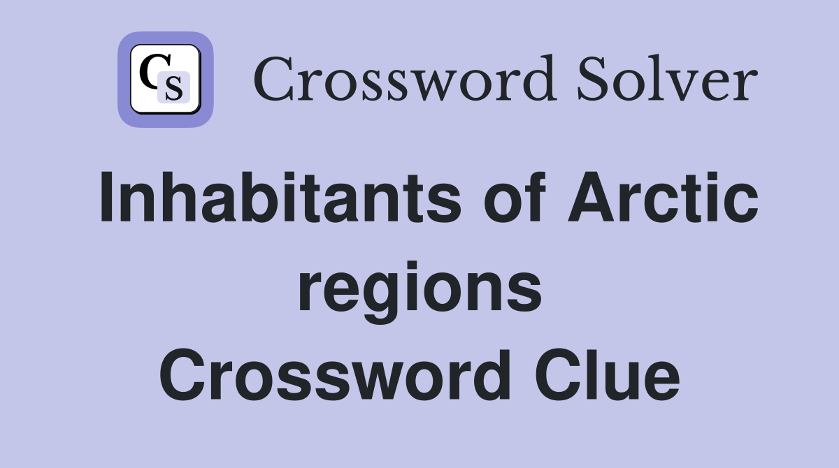 Inhabitants of Arctic regions Crossword Clue