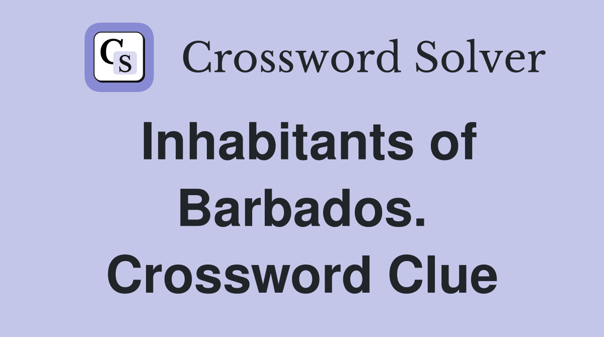 Inhabitants of Barbados. Crossword Clue