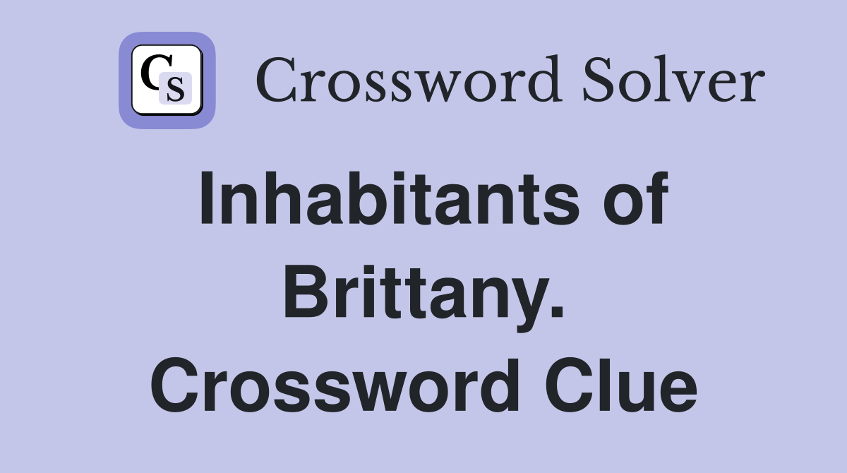 Inhabitants of Brittany. Crossword Clue